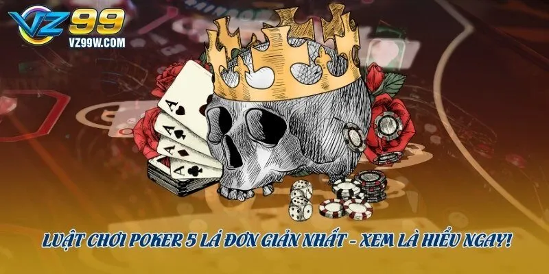 Luật chơi poker 5 lá
